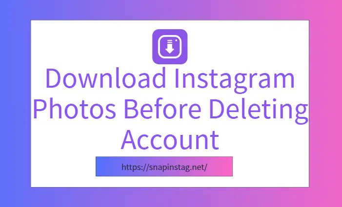download instagram photos before deleting account